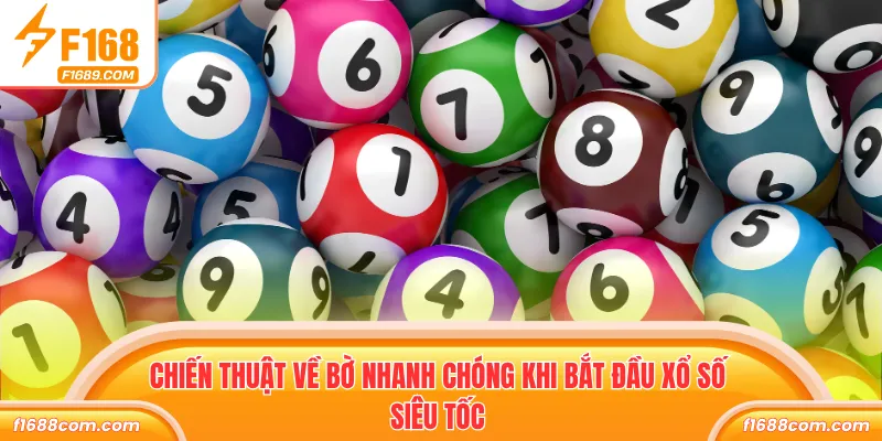 Xổ Số Siêu Tốc - Cá Cược Thời Thượng, Nhận Thưởng Lớn 3 Chiến thuật về bờ nhanh chóng khi bắt đầu Xổ số siêu tốc