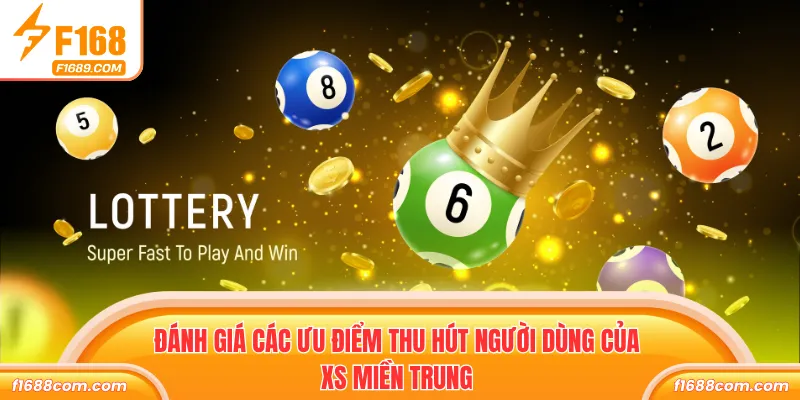 Xổ Số Miền Trung - Game Hấp Dẫn, Đổi Đời Trong Tích Tắc 3 Đánh giá các ưu điểm thu hút người dùng của XS miền Trung