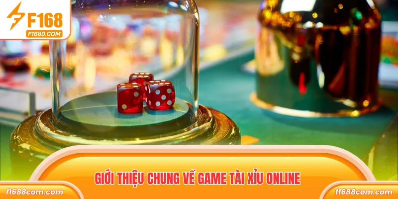 Tài Xỉu Online - 4 Mẹo Giúp Nhận Thưởng Nhanh Chóng 1 Giới thiệu chung về game tài xỉu online
