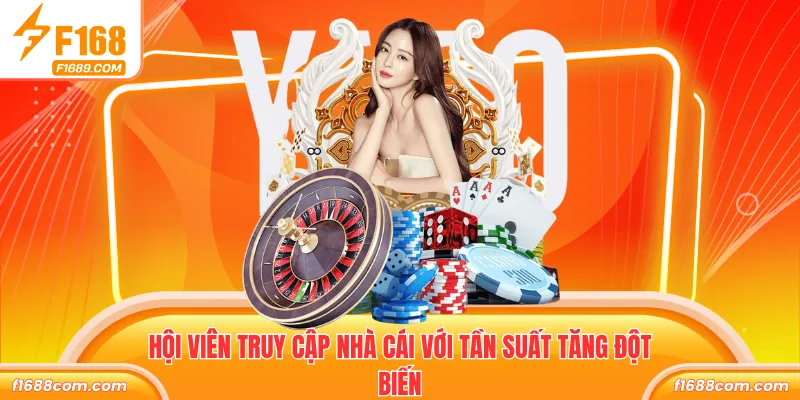 Chơi Trách Trách Nhiệm - Quy Tắc Cá Cược F168 An Toàn 2 Hội viên truy cập nhà cái với tần suất tăng đột biến