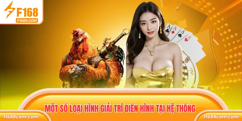 SV128 Đá Gà - Sảnh Giải Trí Xanh Chín, Nhiều Trận Đấu Hot 3 Một số loại hình giải trí điển hình tại hệ thống