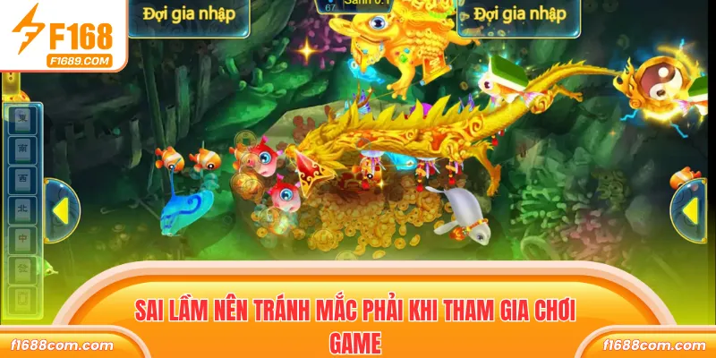 Tam Tiên Bắn Cá F168 - Siêu Phẩm Săn Thưởng Cực Hấp Dẫn 3 Sai lầm nên tránh mắc phải khi tham gia chơi game